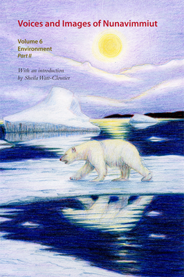 Voices and Images of Nunavimmiut, Volume 6