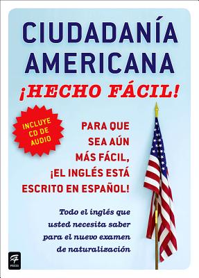 Ciudadania Americana !Hecho facil! con CD (United States Citizenship Test Guide