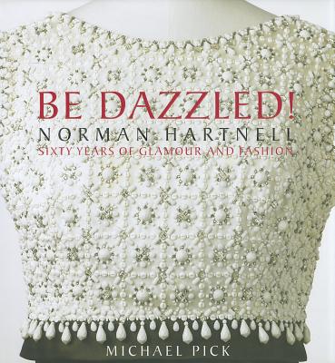 Be Dazzled! Norman Hartnell, Sixty Years of Glamour and Fashion