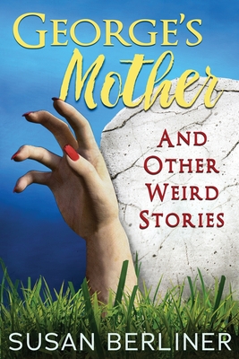 George's Mother and Other Weird Stories