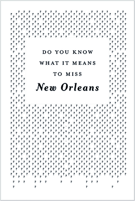 Do You Know What It Means To Miss New Orleans?