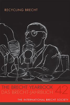 The Brecht Yearbook / Das Brecht-Jahrbuch 42