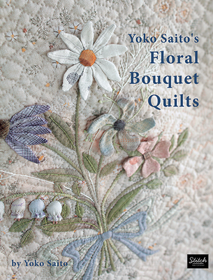 Yoko Saito's Floral Bouquet Quilts