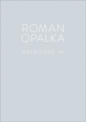 Roman Opalka: Painting