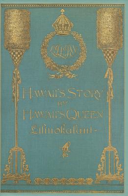 Hawaii's Story by Hawaii's Queen Liliuokalani