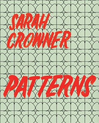 Sarah Crowner: Patterns