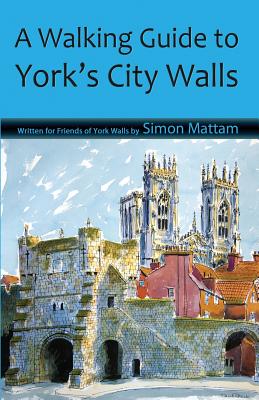 A Walking Guide to York's City Walls