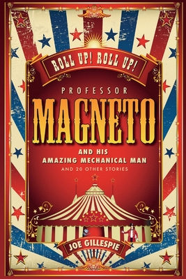 Professor Magneto and His Amazing Mechanical Man