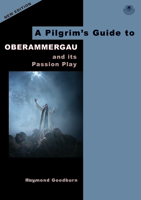 A Pilgrim's Guide to Oberammergau and its Passion Play