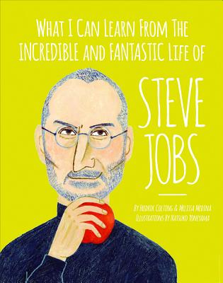 What I can learn from the incredible and fantastic life of Steve Jobs