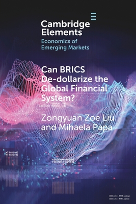 Can BRICS De-dollarize the Global Financial System?