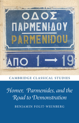 Homer, Parmenides, and the Road to Demonstration