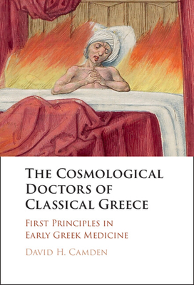 The Cosmological Doctors of Classical Greece