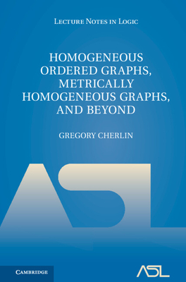 Homogeneous Ordered Graphs, Metrically Homogeneous Graphs, and Beyond 2 Volume Hardback Set