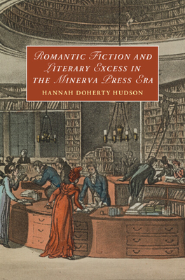 Romantic Fiction and Literary Excess in the Minerva Press Era