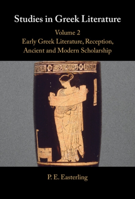 Studies in Greek Literature: Volume 2, Early Greek Literature, Reception, Ancient and Modern Scholarship