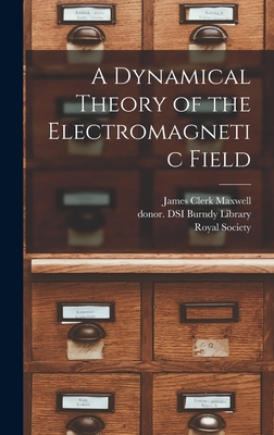 A Dynamical Theory of the Electromagnetic Field