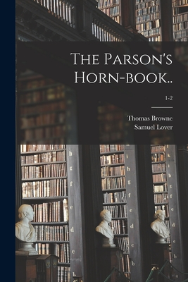 The Parson''s Horn-book..; 1-2