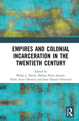 Empires and Colonial Incarceration in the Twentieth Century