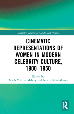 Cinematic Representations of Women in Modern Celebrity Culture, 1900-1950