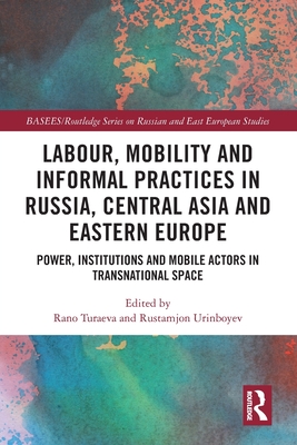 Labour, Mobility and Informal Practices in Russia, Central Asia and Eastern Europe