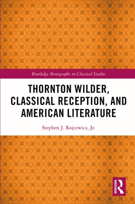 Thornton Wilder, Classical Reception, and American Literature