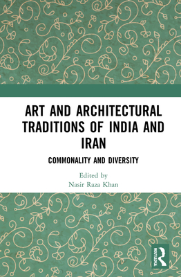 Art and Architectural Traditions of India and Iran