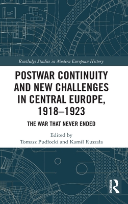 Postwar Continuity and New Challenges in Central Europe, 1918-1923