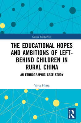 The Educational Hopes and Ambitions of Left-Behind Children in Rural China