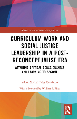 Curriculum Work and Social Justice Leadership in a Post-Reconceptualist Era