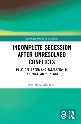 Incomplete Secession after Unresolved Conflicts