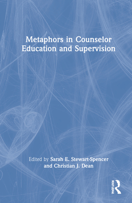 Metaphors in Counselor Education and Supervision