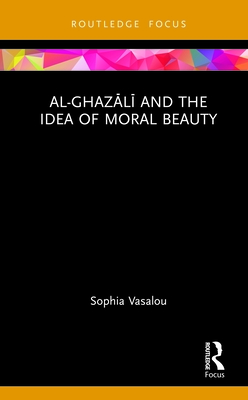 Al-Ghazali and the Idea of Moral Beauty