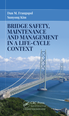 Bridge Safety, Maintenance and Management in a Life-Cycle Context