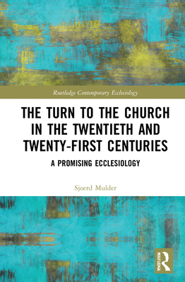 The Turn to The Church in The Twentieth and Twenty-First Centuries