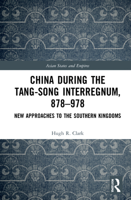 China during the Tang-Song Interregnum, 878-978