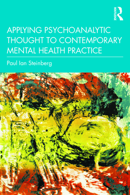 Applying Psychoanalytic Thought to Contemporary Mental Health Practice