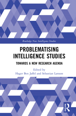 Problematising Intelligence Studies