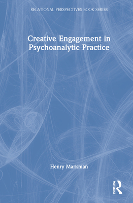 Creative Engagement in Psychoanalytic Practice