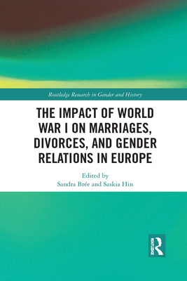 The Impact of World War I on Marriages, Divorces, and Gender Relations in Europe