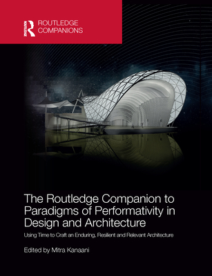 The Routledge Companion to Paradigms of Performativity in Design and Architecture