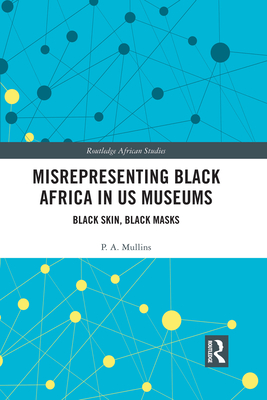 Misrepresenting Black Africa in U.S. Museums