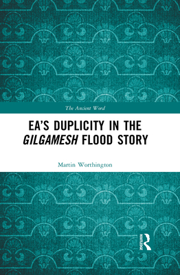 Ea's Duplicity in the Gilgamesh Flood Story