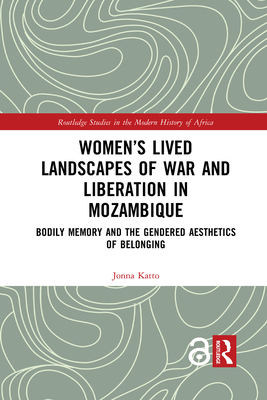 Women's Lived Landscapes of War and Liberation in Mozambique