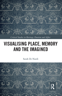 Visualising Place, Memory and the Imagined