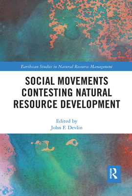 Social Movements Contesting Natural Resource Development