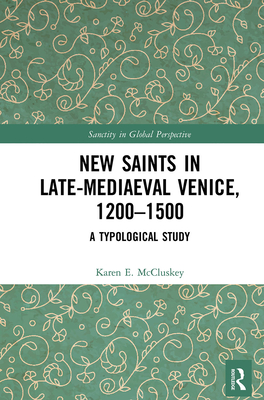 New Saints in Late-Mediaeval Venice, 1200-1500