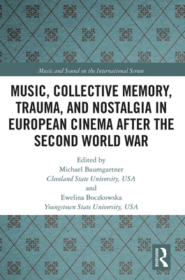 Music, Collective Memory, Trauma, and Nostalgia in European Cinema after the Second World War