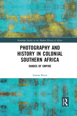 Photography and History in Colonial Southern Africa