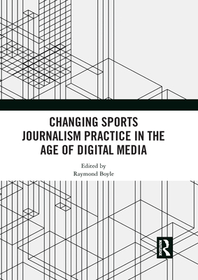 Changing Sports Journalism Practice in the Age of Digital Media